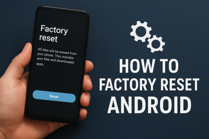 How to Factory Reset Your Android Phone Without Losing Important Data