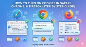 How to Turn On Cookies in Safari, Chrome, and Firefox Step by Step